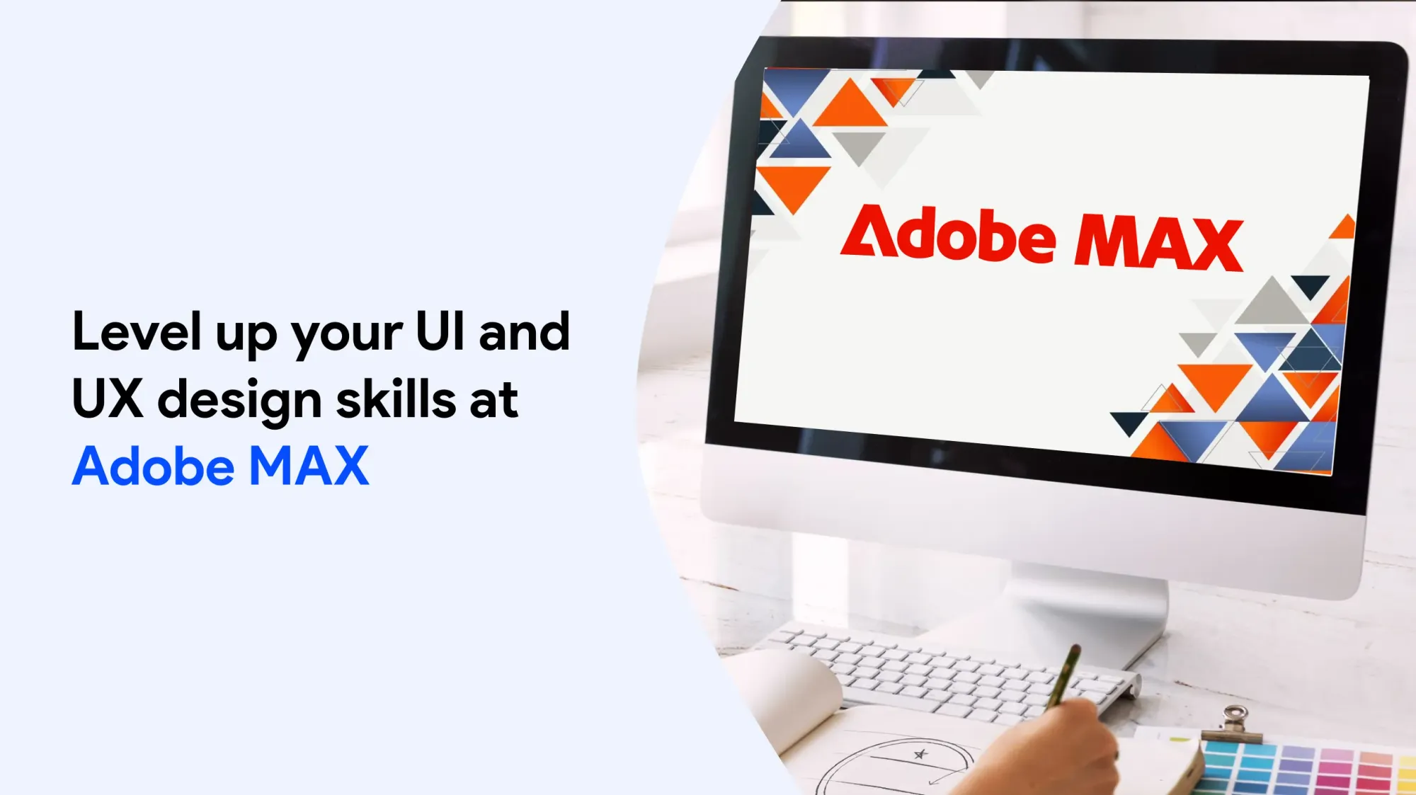 Level Up Your UI and UX Design Skills at Adobe Max: Essential Tips