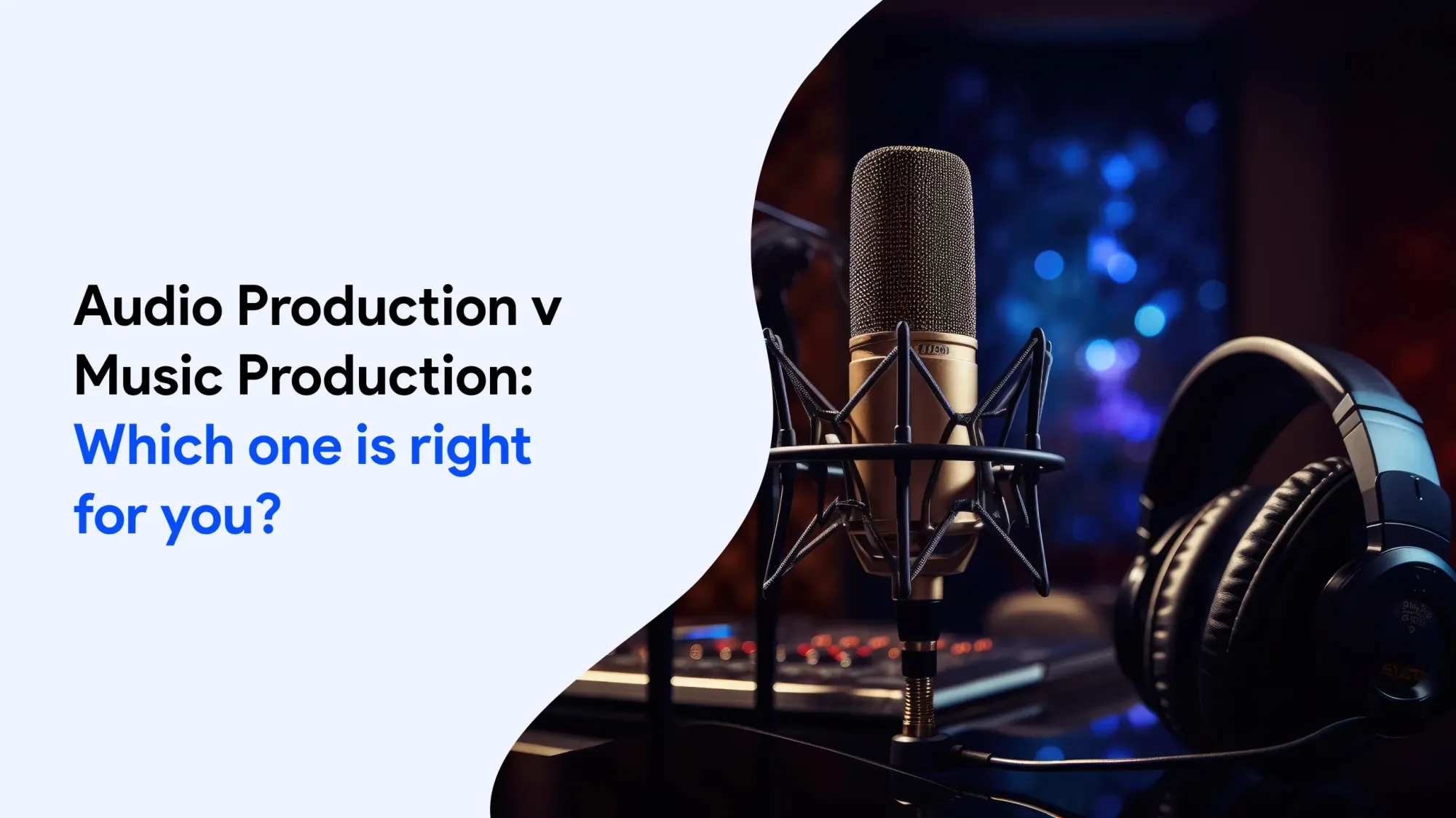 Audio Production vs Music Production: Which One is Right for You?