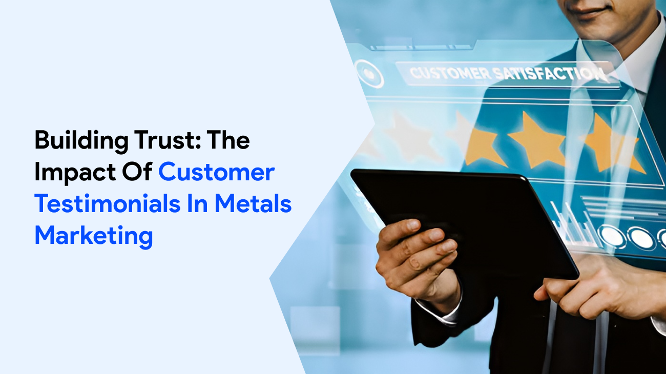 Building Trust: The Impact of Customer Testimonials in Metals Marketing