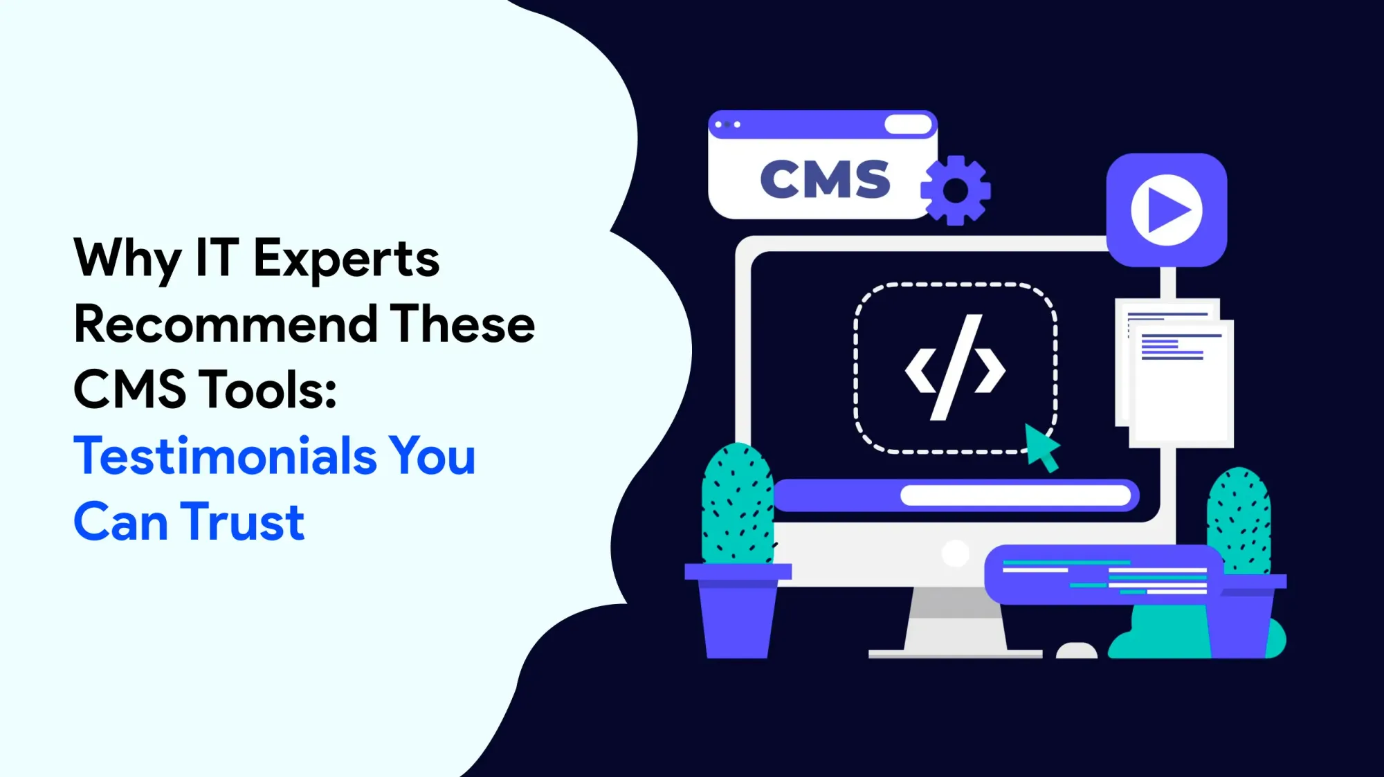Why IT Experts Recommend These CMS Tools: Testimonials You Can Trust
